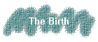 The Birth